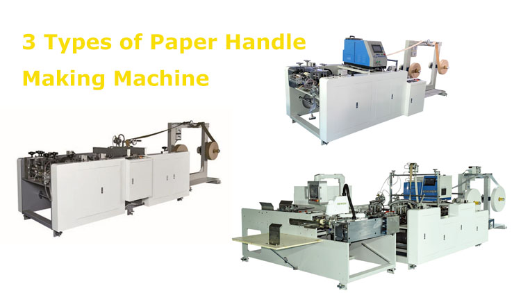 3 Types of Paper Handle Making Machine